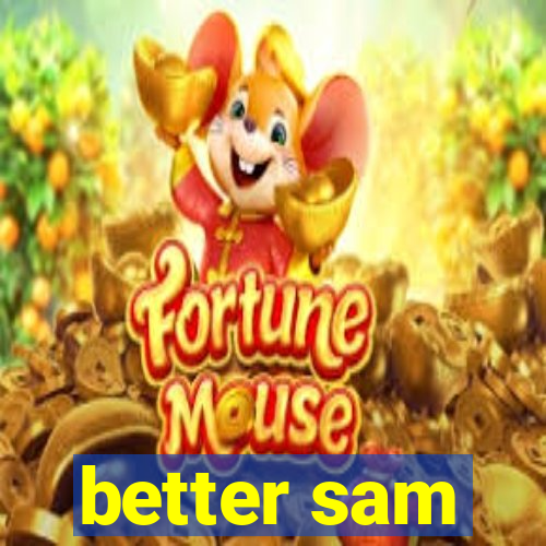 better sam